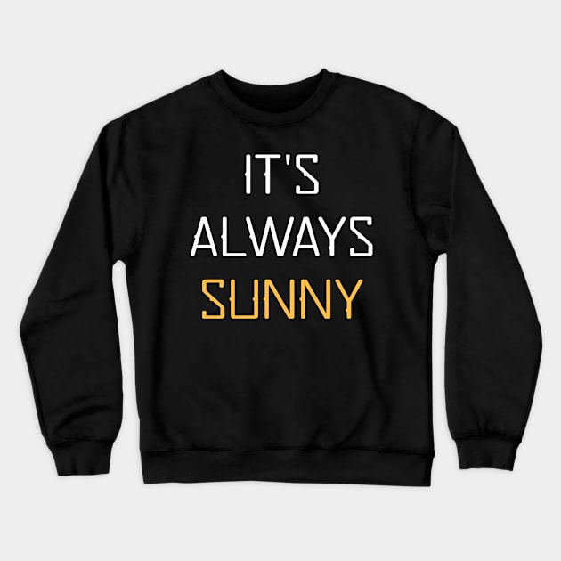 Its Always Sunny Crewneck Sweatshirt by YourSelf101